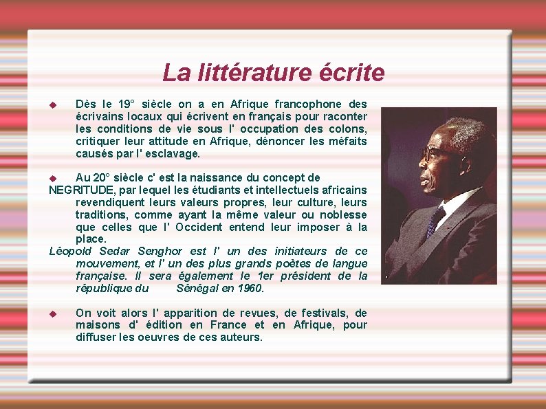 La littérature écrite Dès le 19° siècle on a en Afrique francophone des écrivains