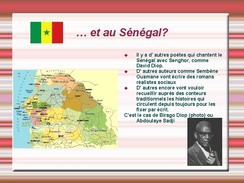 … et au Sénégal? Il y a d' autres poètes qui chantent le Sénégal
