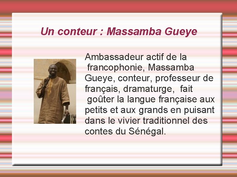 Un conteur : Massamba Gueye Ambassadeur actif de la francophonie, Massamba Gueye, conteur, professeur