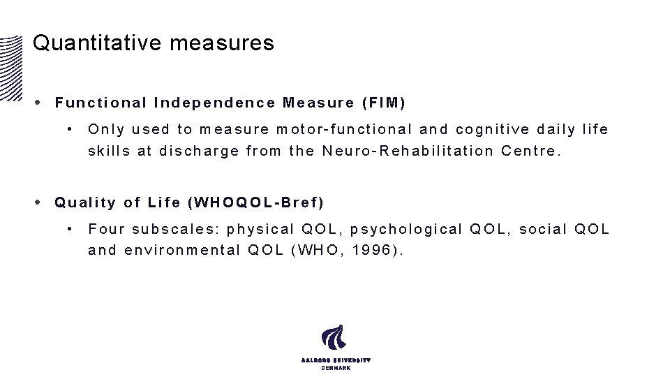 Quantitative measures • Functional Independence Measure (FIM) • Only used to measure motor-functional and