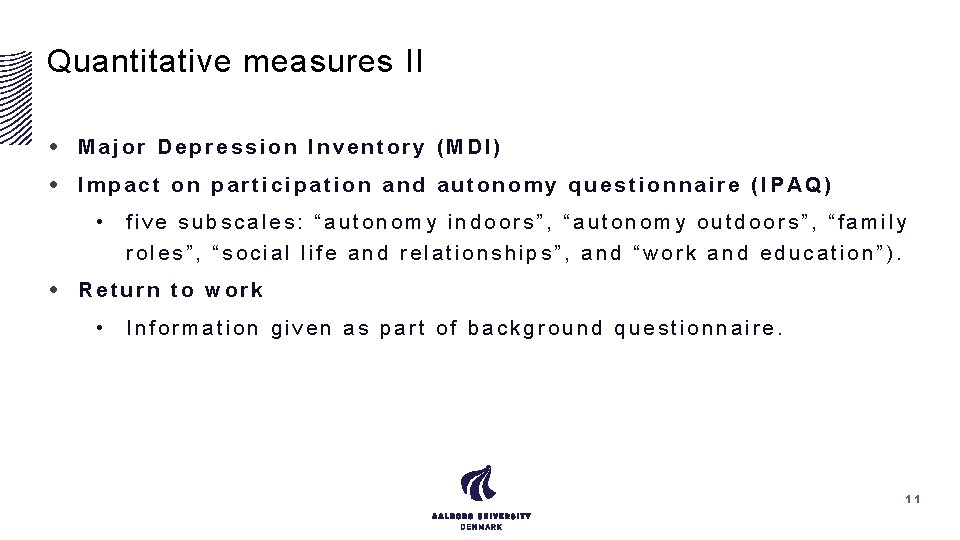 Quantitative measures II • Major Depression Inventory (MDI) • Impact on participation and autonomy