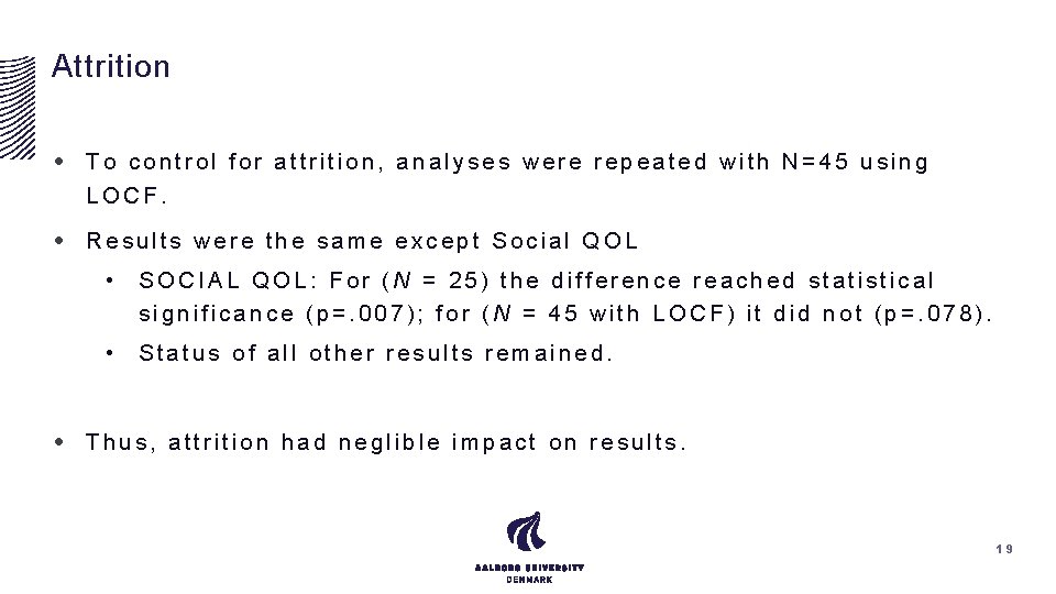 Attrition • To control for attrition, analyses were repeated with N=45 using LOCF. •