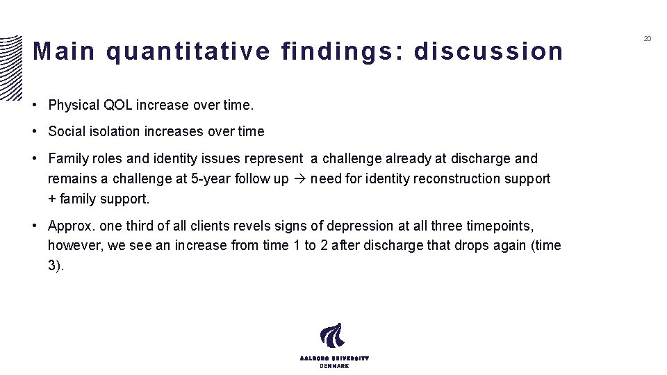 Main quantitative findings: discussion • Physical QOL increase over time. • Social isolation increases