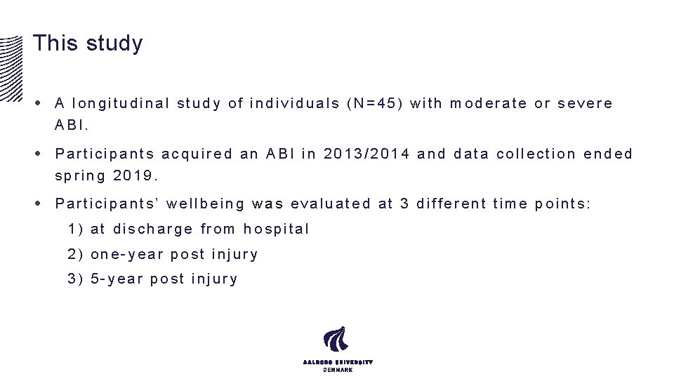 This study • A longitudinal study of individuals (N=45) with moderate or severe ABI.