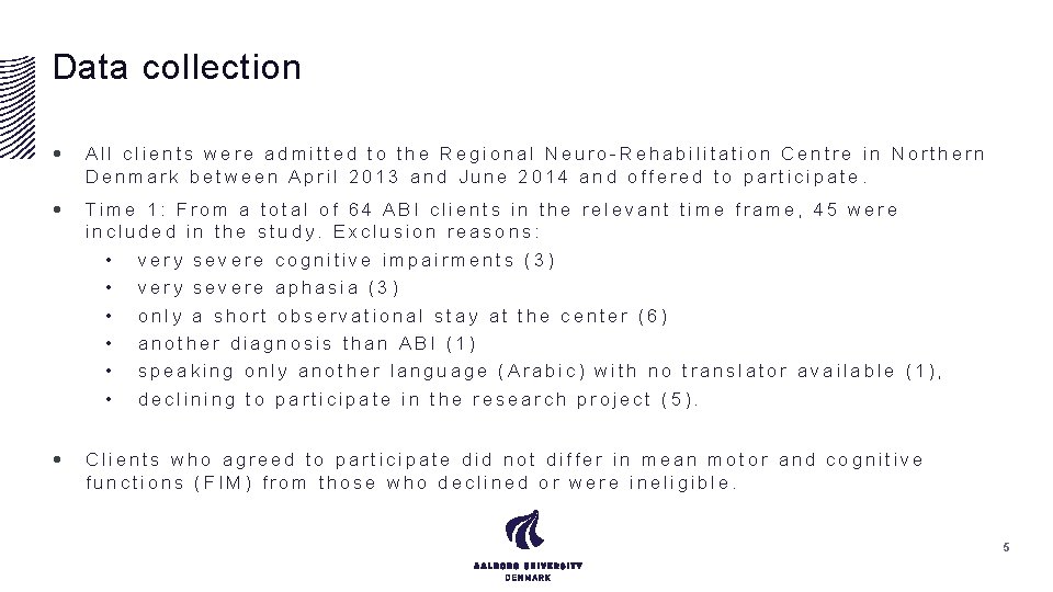 Data collection • All clients were admitted to the Regional Neuro-Rehabilitation Centre in Northern