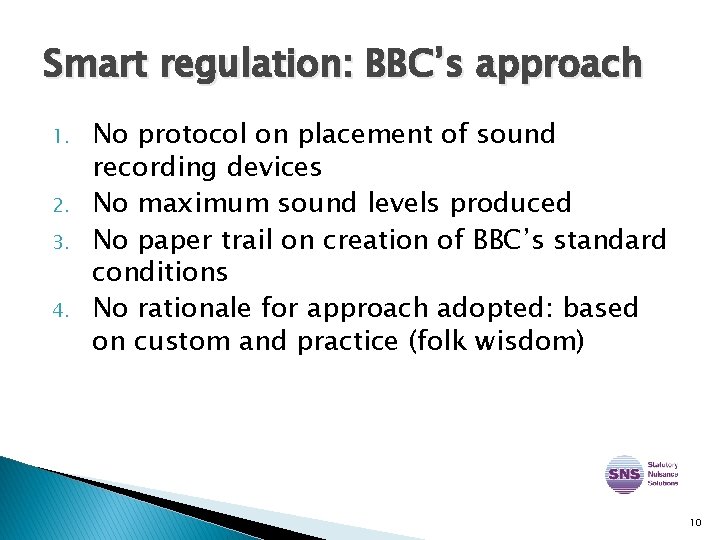 Smart regulation: BBC’s approach 1. 2. 3. 4. No protocol on placement of sound