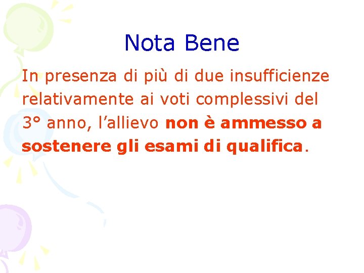 Nota Bene In presenza di più di due insufficienze relativamente ai voti complessivi del