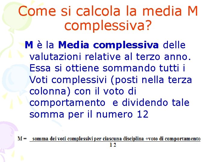 Come si calcola la media M complessiva? M è la Media complessiva delle valutazioni