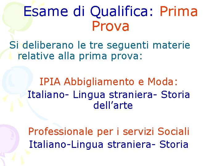 Esame di Qualifica: Prima Prova Si deliberano le tre seguenti materie relative alla prima