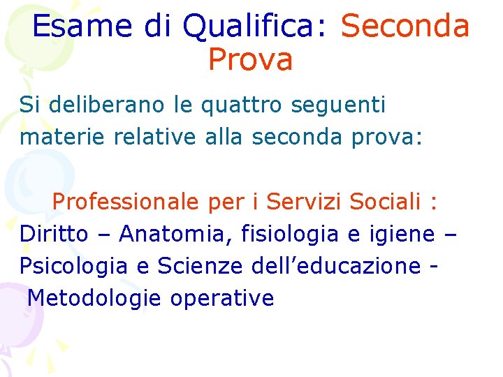 Esame di Qualifica: Seconda Prova Si deliberano le quattro seguenti materie relative alla seconda