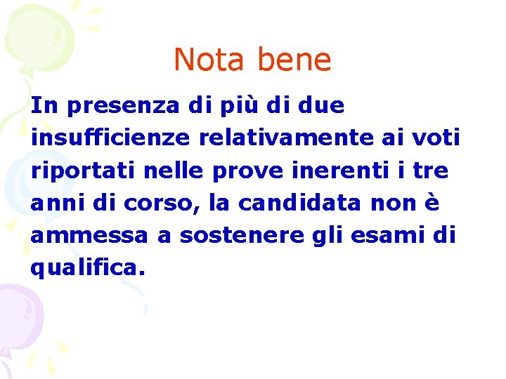 Nota bene In presenza di più di due insufficienze relativamente ai voti riportati nelle