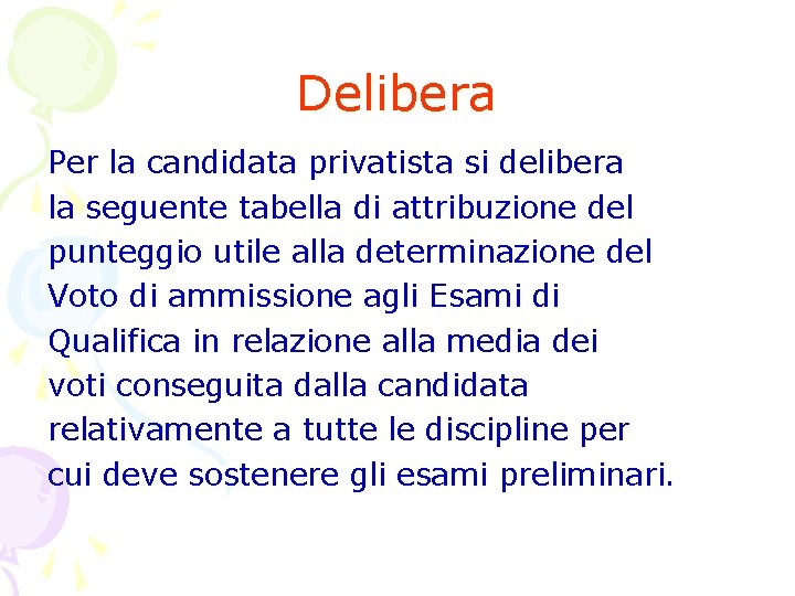 Delibera Per la candidata privatista si delibera la seguente tabella di attribuzione del punteggio