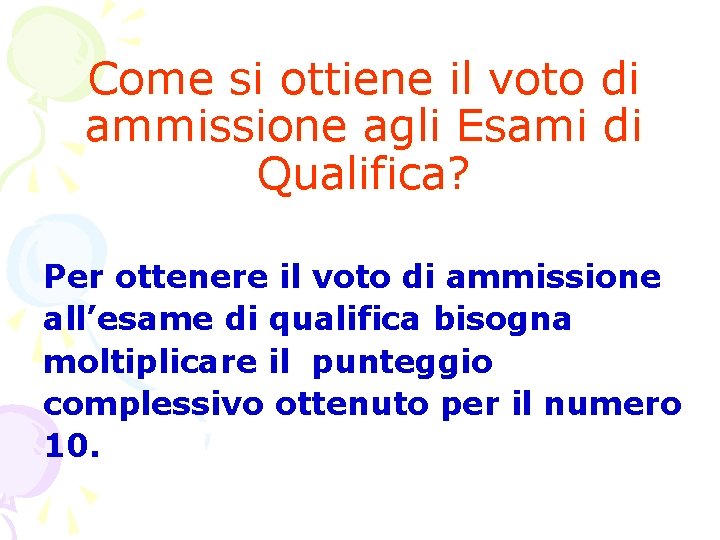 Come si ottiene il voto di ammissione agli Esami di Qualifica? Per ottenere il