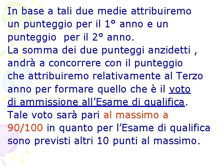 In base a tali due medie attribuiremo un punteggio per il 1° anno e