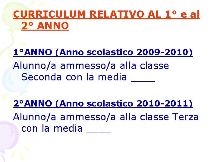 CURRICULUM RELATIVO AL 1° e al 2° ANNO 1°ANNO (Anno scolastico 2009 -2010) Alunno/a