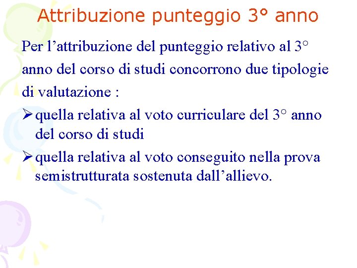 Attribuzione punteggio 3° anno Per l’attribuzione del punteggio relativo al 3° anno del corso