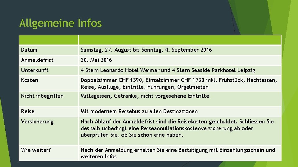 Allgemeine Infos Datum Samstag, 27. August bis Sonntag, 4. September 2016 Anmeldefrist 30. Mai