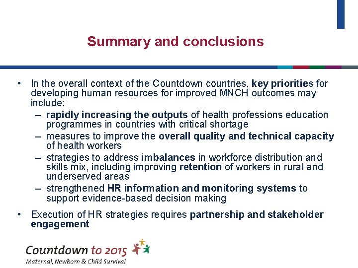 Summary and conclusions • In the overall context of the Countdown countries, key priorities