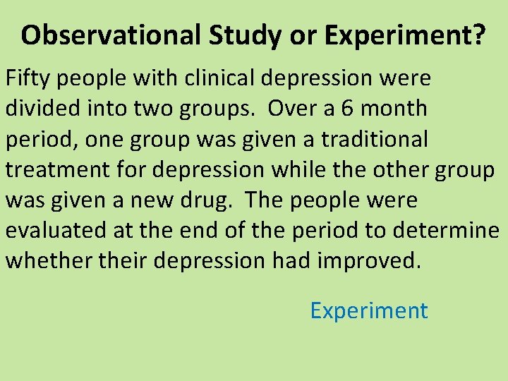 Observational Study or Experiment? Fifty people with clinical depression were divided into two groups.