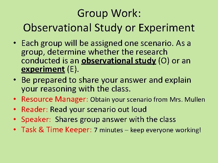 Group Work: Observational Study or Experiment • Each group will be assigned one scenario.