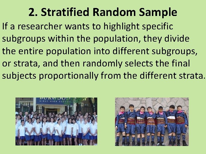 2. Stratified Random Sample If a researcher wants to highlight specific subgroups within the