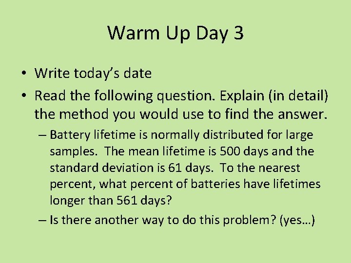 Warm Up Day 3 • Write today’s date • Read the following question. Explain