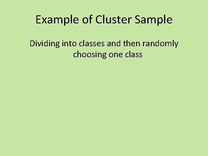 Example of Cluster Sample Dividing into classes and then randomly choosing one class 