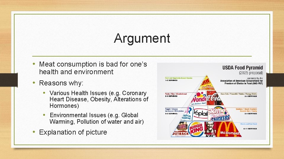 Argument • Meat consumption is bad for one’s health and environment • Reasons why: