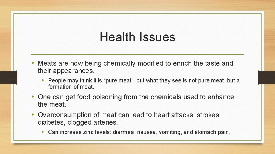 Health Issues • Meats are now being chemically modified to enrich the taste and