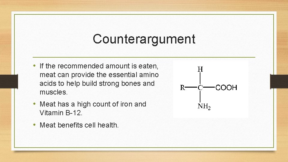 Counterargument • If the recommended amount is eaten, meat can provide the essential amino
