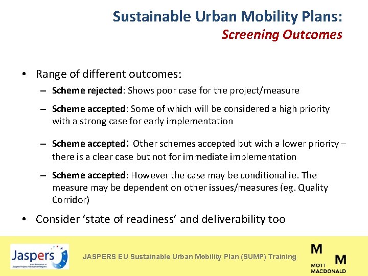 Sustainable Urban Mobility Plans: Screening Outcomes • Range of different outcomes: – Scheme rejected: