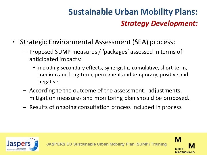 Sustainable Urban Mobility Plans: Strategy Development: • Strategic Environmental Assessment (SEA) process: – Proposed