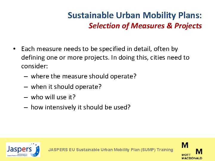 Sustainable Urban Mobility Plans: Selection of Measures & Projects • Each measure needs to
