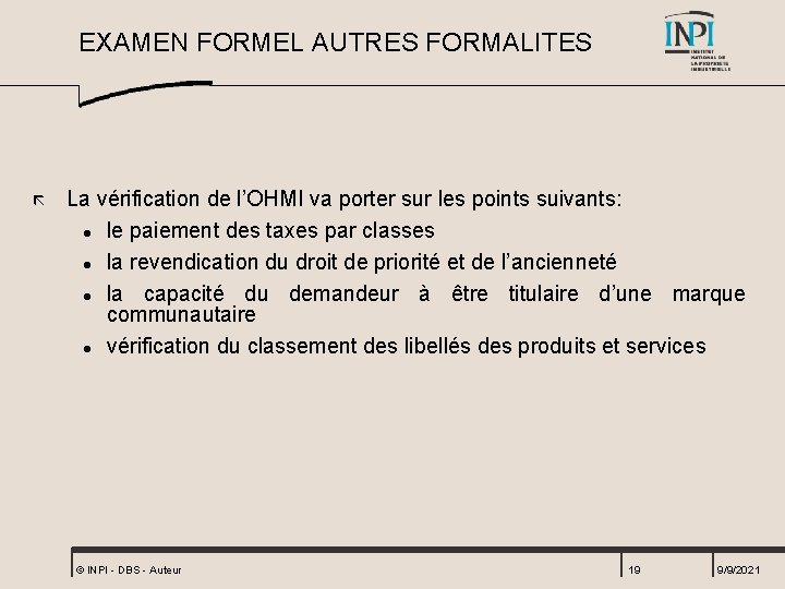 EXAMEN FORMEL AUTRES FORMALITES ã La vérification de l’OHMI va porter sur les points