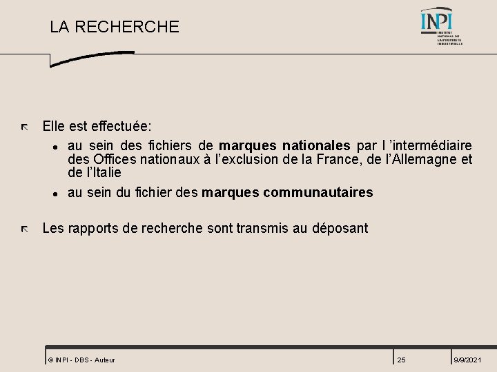 LA RECHERCHE ã Elle est effectuée: l au sein des fichiers de marques nationales