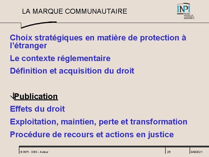 LA MARQUE COMMUNAUTAIRE Choix stratégiques en matière de protection à l’étranger Le contexte réglementaire