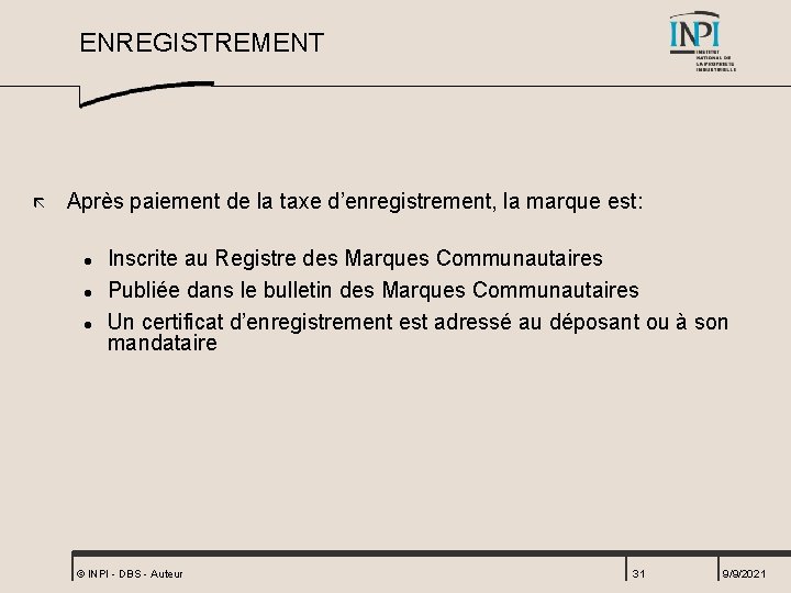 ENREGISTREMENT ã Après paiement de la taxe d’enregistrement, la marque est: l l l