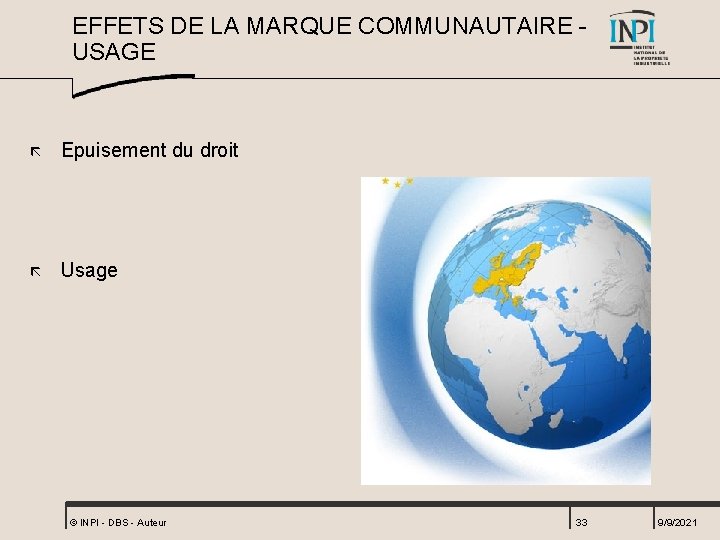 EFFETS DE LA MARQUE COMMUNAUTAIRE USAGE ã Epuisement du droit ã Usage © INPI