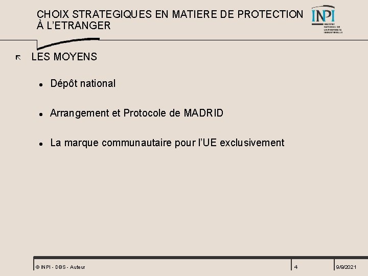 CHOIX STRATEGIQUES EN MATIERE DE PROTECTION À L’ETRANGER ã LES MOYENS l Dépôt national