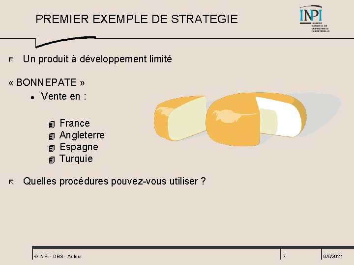 PREMIER EXEMPLE DE STRATEGIE ã Un produit à développement limité « BONNEPATE » l