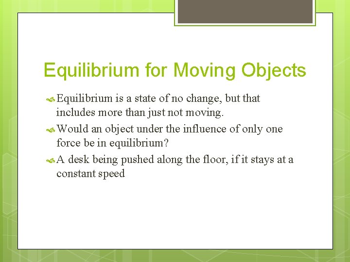 Equilibrium for Moving Objects Equilibrium is a state of no change, but that includes