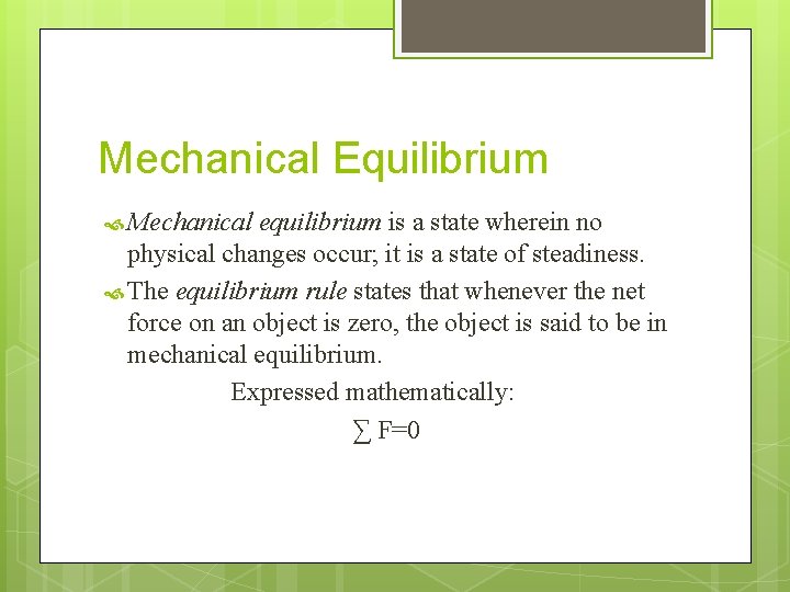 Mechanical Equilibrium Mechanical equilibrium is a state wherein no physical changes occur; it is