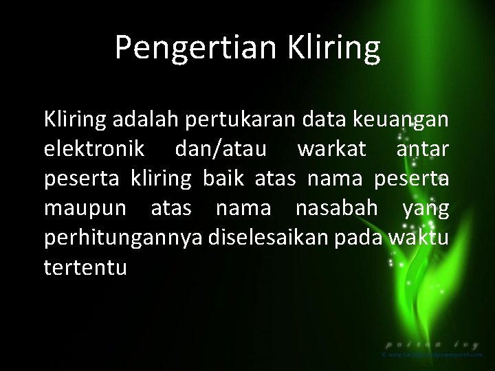 Pengertian Kliring adalah pertukaran data keuangan elektronik dan/atau warkat antar peserta kliring baik atas