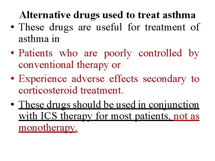  • • Alternative drugs used to treat asthma These drugs are useful for