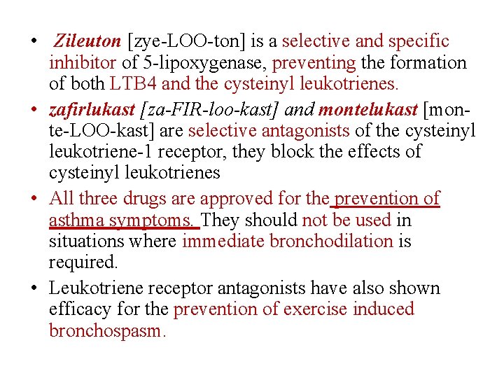  • Zileuton [zye-LOO-ton] is a selective and specific inhibitor of 5 -lipoxygenase, preventing