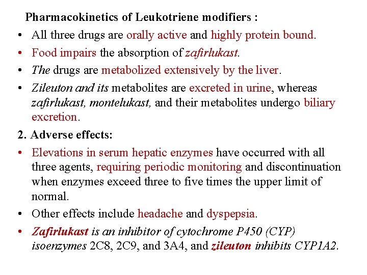 Pharmacokinetics of Leukotriene modifiers : • All three drugs are orally active and highly