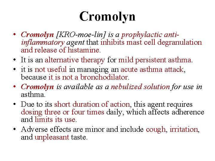 Cromolyn • Cromolyn [KRO-moe-lin] is a prophylactic antiinflammatory agent that inhibits mast cell degranulation