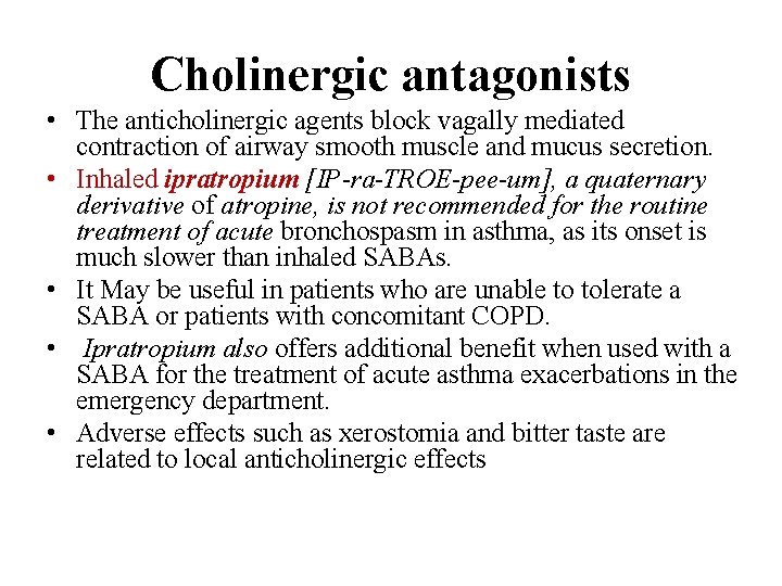 Cholinergic antagonists • The anticholinergic agents block vagally mediated contraction of airway smooth muscle