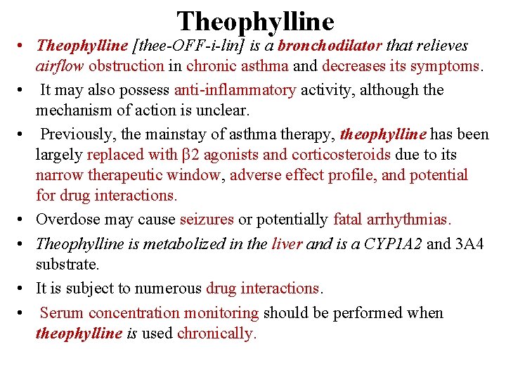 Theophylline • Theophylline [thee-OFF-i-lin] is a bronchodilator that relieves airflow obstruction in chronic asthma