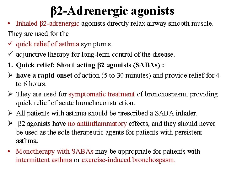 β 2 -Adrenergic agonists • Inhaled β 2 -adrenergic agonists directly relax airway smooth